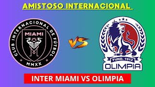 INTER MIAMI VS OLIMPIA EN VIVO  AMISTOSO INTERNACIONAL EN VIVO  HORARIO Y DONDE VER EN VIVO [upl. by Berkley2]