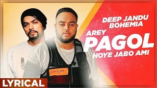 Arey Pagol Hoye Jabo Ami Lyrical Video  Deep Jandu  Bohemia  Punjabi Song 2019 [upl. by Mulcahy190]