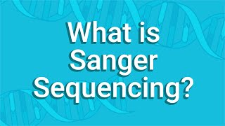 What Is Sanger Sequencing [upl. by Imik]