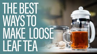 The 4 Best Ways to Make Tea with Loose Leaves [upl. by Haida]