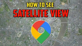 How To See Satellite View in Google Maps [upl. by Hsemar]