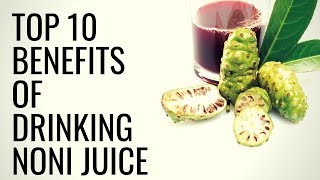 Top 10 Benefits of Drinking NONI Juice  Healthy Living Tips [upl. by Honebein]