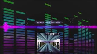 Cardenia  Living On Video [upl. by Mcripley]