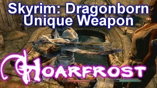 Skyrim Dragonborn  UNIQUE WEAPON HOARFROST [upl. by Yborian]