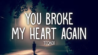 Teqkoi  You Broke My Heart Again Lyrics ft Aiko [upl. by Llebasi]