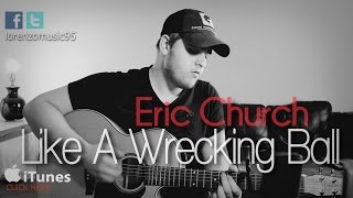 Eric Church  Like A Wrecking Ball [upl. by Salokcin276]