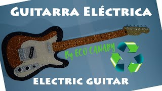 Guitarra Eléctrica con Reciclaje [upl. by Hendrick]