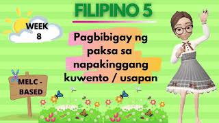 FILIPINO 5 QUARTER 1 WEEK 8 Pagbibigay ng paksa sa napakinggang kwento  usapan [upl. by Sigfried]