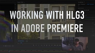 Working with HLG3 in Adobe Premiere [upl. by Meehsar]