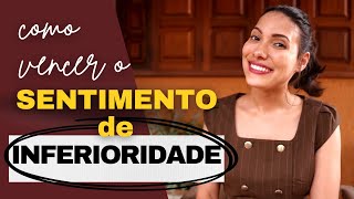 COMO VENCER O SENTIMENTO DE INFERIORIDADE [upl. by Alicea]