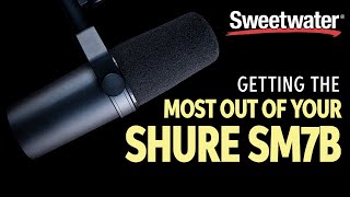 Getting the Most From Your Shure SM7B Microphone [upl. by Gnel655]