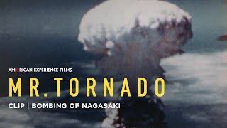 Bombing of Nagasaki  Mr Tornado  American Experience  PBS [upl. by Aiki409]