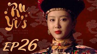 ENG SUB【Ruyis Royal Love in the Palace 如懿传】EP26  Starring Zhou Xun Wallace Huo [upl. by Eedyaj]