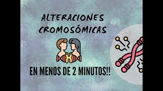 ALTERACIONES CROMOSÓMICAS EN 2 MINUTOSGENETOPICS [upl. by Boothe390]