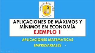 Ejemplo 1 Aplicaciones de máximos y mínimos en economía [upl. by Keele993]