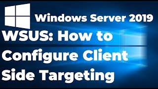 8 How to Configure Client Side Targeting in WSUS Server 2019 [upl. by Macfarlane]