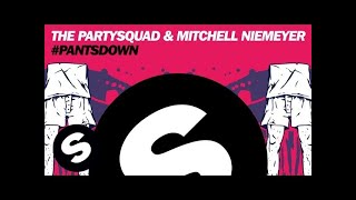 The Partysquad amp Mitchell Niemeyer  Pantsdown Club Mix [upl. by Germana]