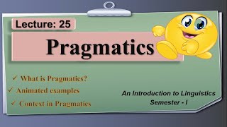 Pragmatics  what is Pragmatics  Lecture 25 LinguisticsI [upl. by Luing]