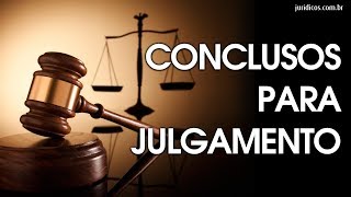 CONCLUSOS PARA JULGAMENTO [upl. by Siduhey249]