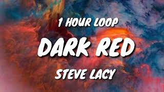 Steve Lacy  Dark Red 1 HOUR LOOP [upl. by Katheryn554]