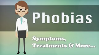 Phobias  Symptoms Treatments amp More [upl. by Anairb711]