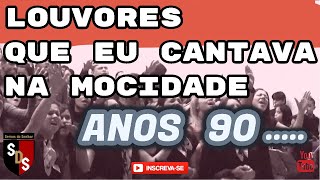 LOUVORES QUE EU CANTAVA NA MOCIDADE 1990 [upl. by Mharg563]