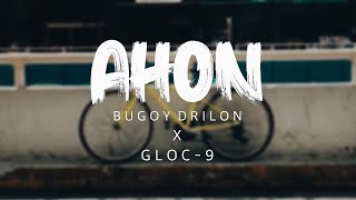 Gloc9 feat Bugoy Drilon  AHON Official Lyric Video [upl. by Nauqan416]