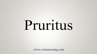 How To Say Pruritus [upl. by Girovard627]