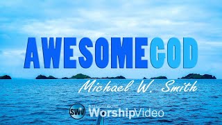 Awesome God  Michael W Smith With Lyrics™HD [upl. by Fanchette]