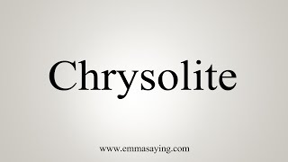 How To Say Chrysolite [upl. by Donegan]