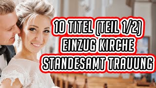 10 Einzug Lieder Kirche  Trauung  Standesamt zur Hochzeit  Deutsch amp Englisch [upl. by Goeselt261]