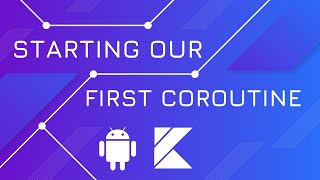 Starting our First Coroutine  Kotlin Coroutines [upl. by Adalard99]