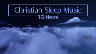 Christian Sleep Music  10 Hours Sleep Ambience  Vol 1  quotNight Cloudsquot [upl. by Ynogoham]