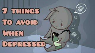 7 Things To Avoid When Depressed [upl. by Mayman]