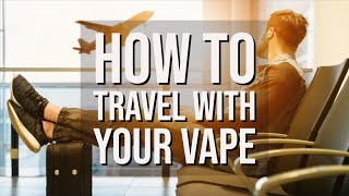 How to Travel With Your Vape [upl. by Caasi]