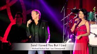 Michael Bolton Feat Lea Simanjutak  Said I Loved You But I Lied [upl. by Ahasuerus]