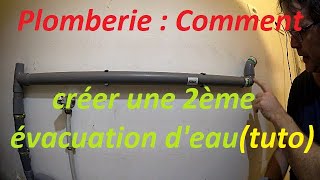 Plomberie  Comment créer une 2ème évacuation deau tutoriel [upl. by Anselmo]