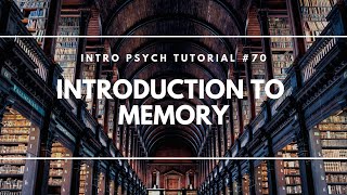 Introduction to Memory Intro Psych Tutorial 70 [upl. by Sophie]