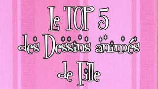 Le Top 5 dessins animés de notre enfance pour les Filles [upl. by Calvo]