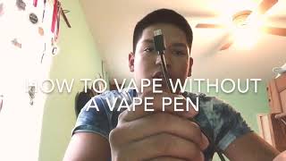 How to vape without a pen [upl. by Klarrisa641]