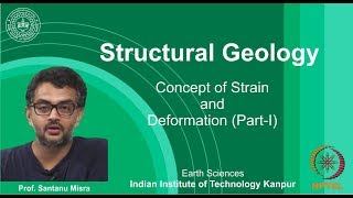 IITK NPTEL Structural GeologyLecture 05 Strain amp Deformation I Prof Santanu Misra [upl. by Psyche907]