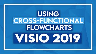 Using CrossFunctional Flowcharts in Microsoft Visio 2019 [upl. by Yeloc373]