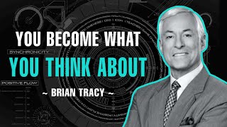 YOU BECOME WHAT YOU THINK ABOUT  BRIAN TRACY [upl. by Julianna674]