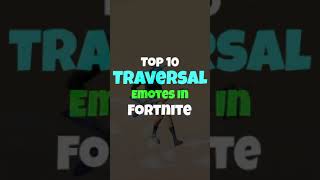 TOP 10 TRAVERSAL EMOTES IN FORTNITE [upl. by Laitselec]