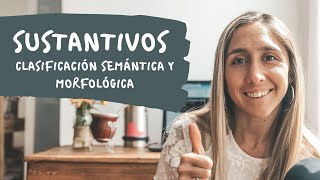 SUSTANTIVOS CLASIFICACIÓN SEMÁNTICA Y MORFOLÓGICA [upl. by Notaes95]