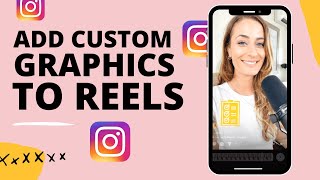 How to add Custom Graphics to Instagram Reels 📲 [upl. by Nnylarat]