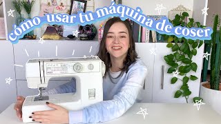 CÓMO USAR LA MÁQUINA DE COSER Tips para principiantes [upl. by Auqinet]