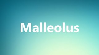 Malleolus  Medical Definition and Pronunciation [upl. by Siron]