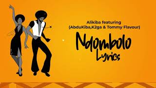 Alikiba x Abdukiba x K2ga x Tommy Flavour  Ndombolo Lyrics Video [upl. by Eijneb886]