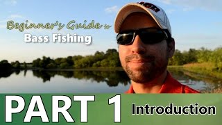 Beginners Guide to BASS FISHING  Part 1  Introduction [upl. by Amles554]